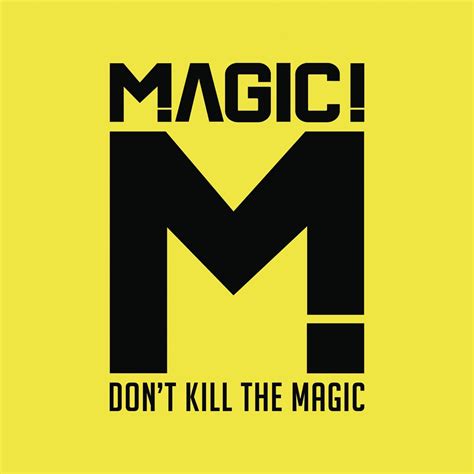 Magic dont kill the nagic
